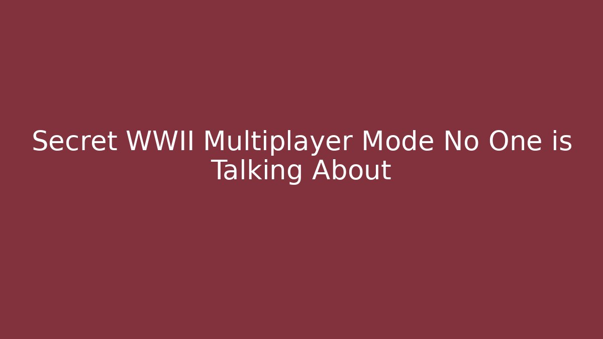 Secret WWII Multiplayer Mode No One is Talking About
