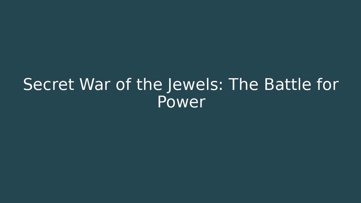 Secret War of the Jewels: The Battle for Power