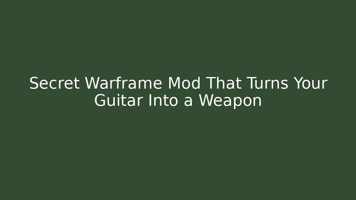 Secret Warframe Mod That Turns Your Guitar Into a Weapon - Create More Assets