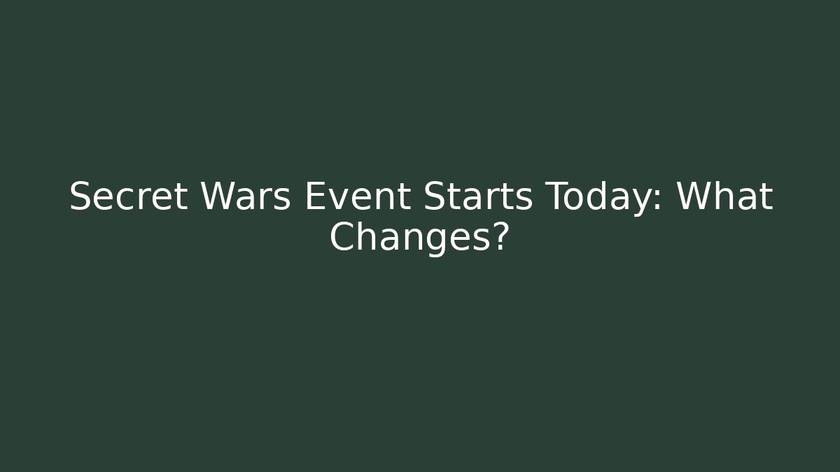Secret Wars Event Starts Today: What Changes?