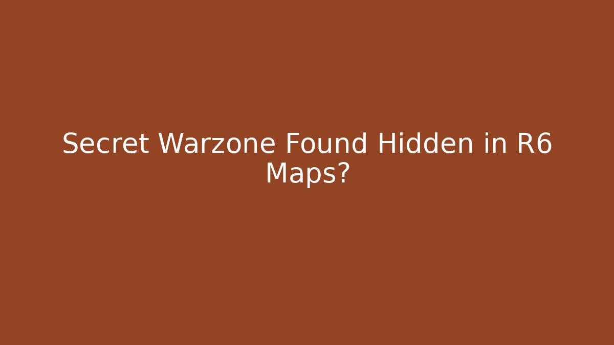 Secret Warzone Found Hidden in R6 Maps?