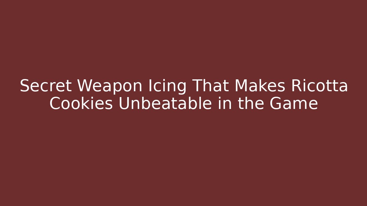 Secret Weapon Icing That Makes Ricotta Cookies Unbeatable in the Game