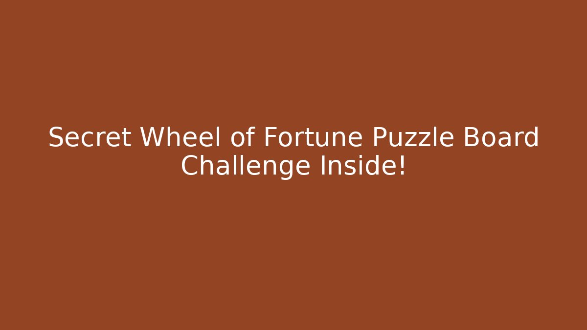 Secret Wheel of Fortune Puzzle Board Challenge Inside!