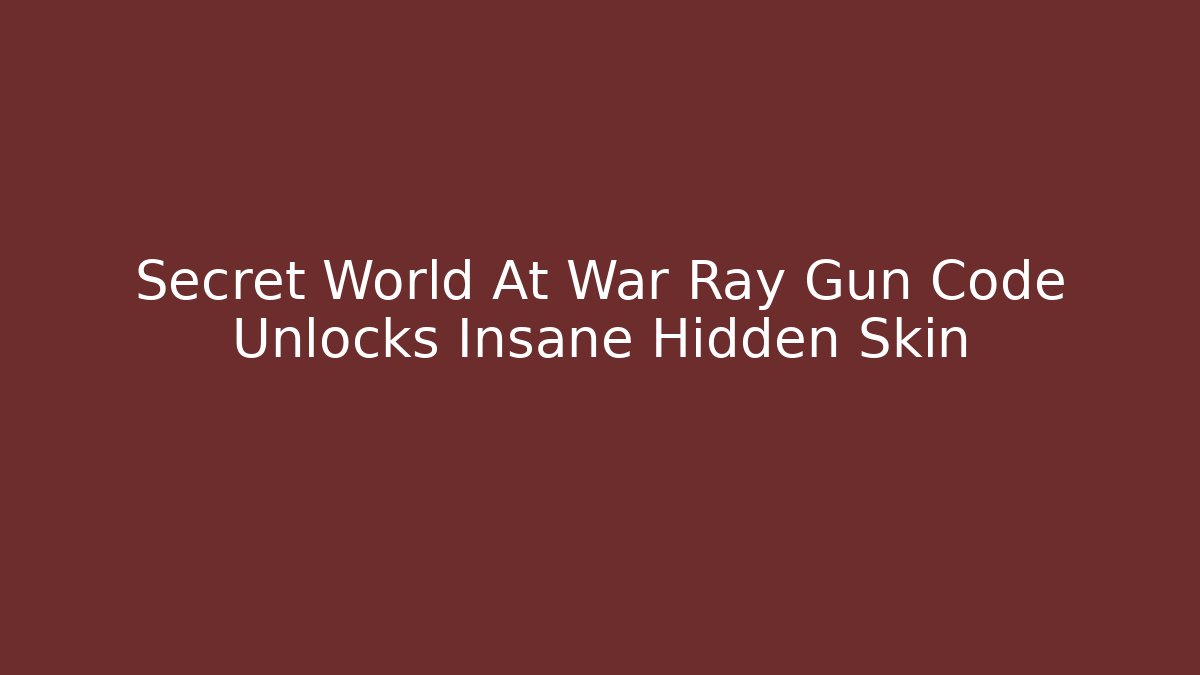 Secret World At War Ray Gun Code Unlocks Insane Hidden Skin