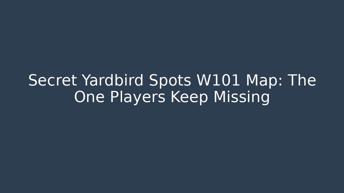 Secret Yardbird Spots W101 Map: The One Players Keep Missing