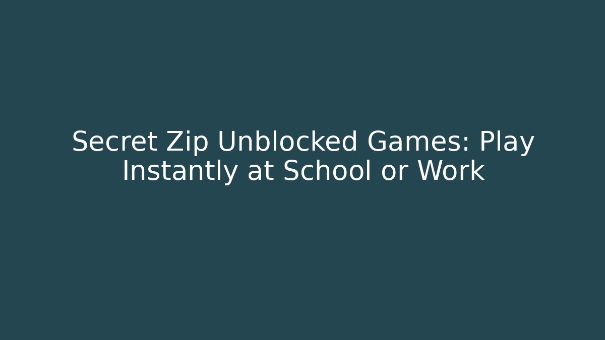 Secret Zip Unblocked Games: Play Instantly at School or Work