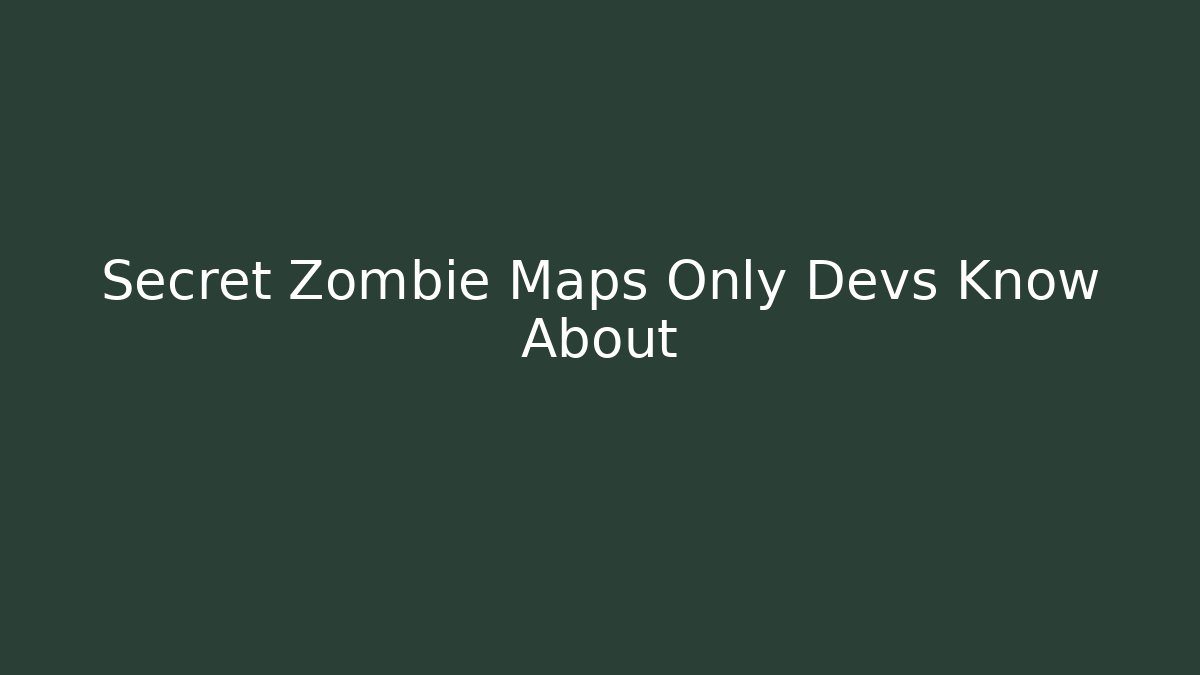 Secret Zombie Maps Only Devs Know About - Create More Assets