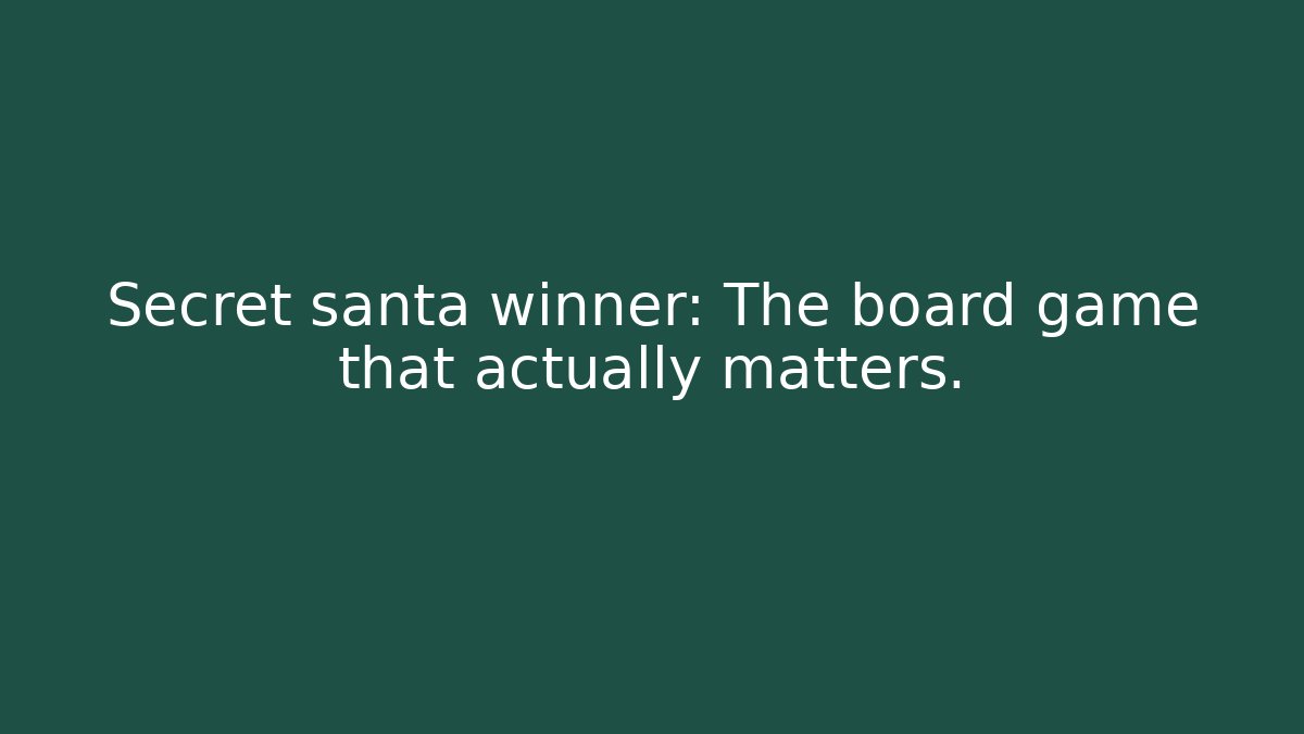 Secret santa winner: The board game that actually matters.