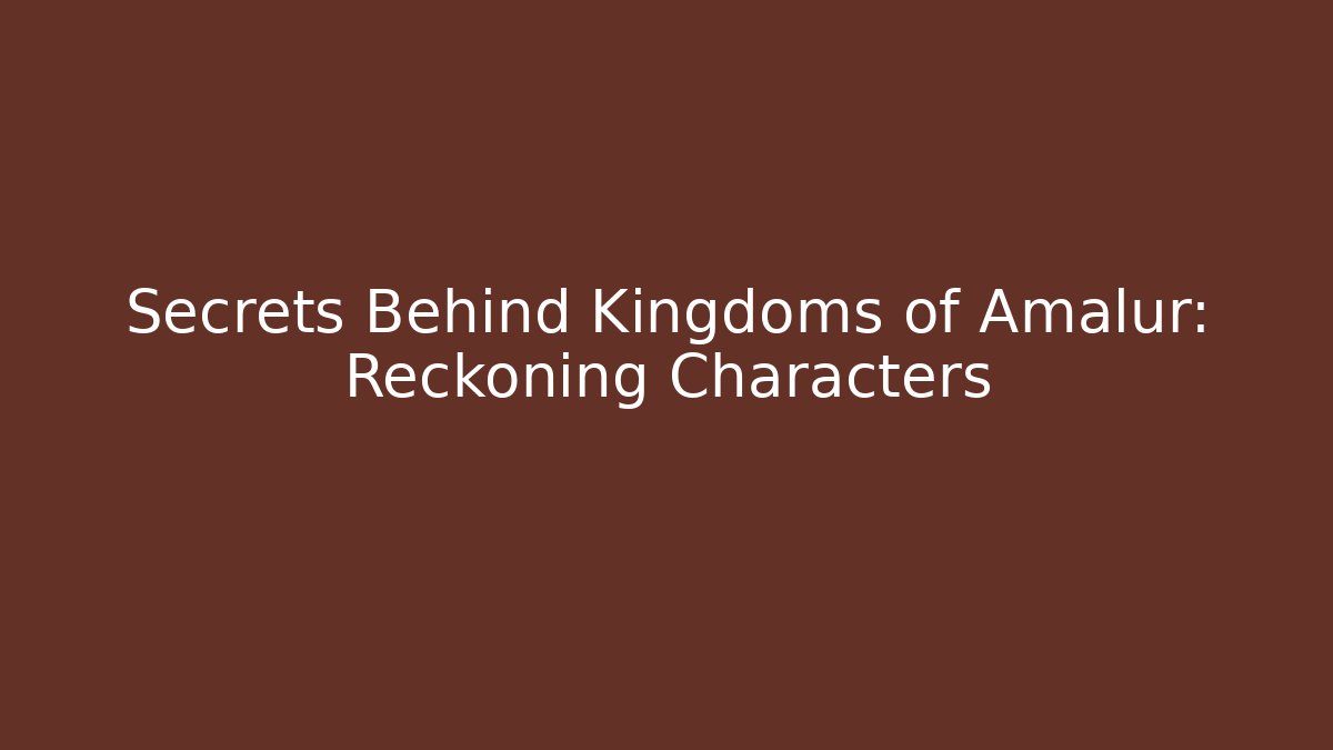Secrets Behind Kingdoms of Amalur: Reckoning Characters