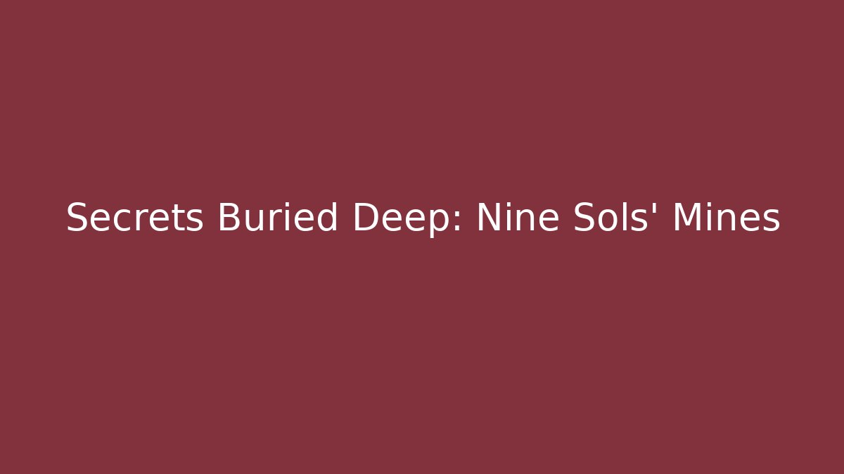 Secrets Buried Deep: Nine Sols' Mines