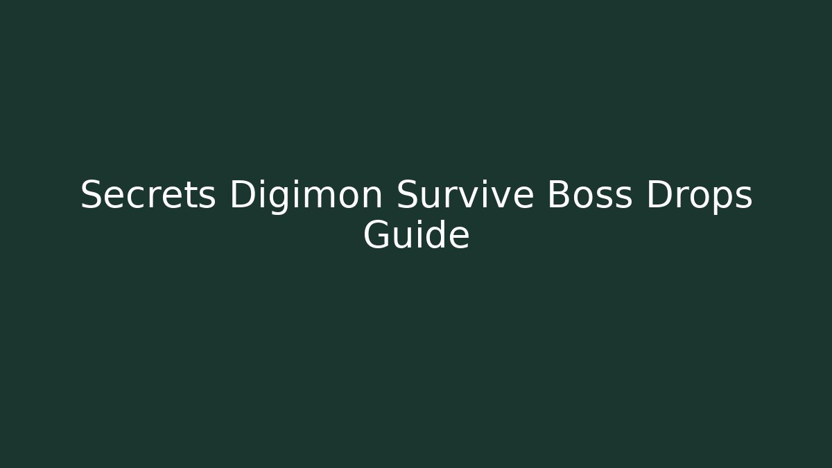 Secrets Digimon Survive Boss Drops Guide