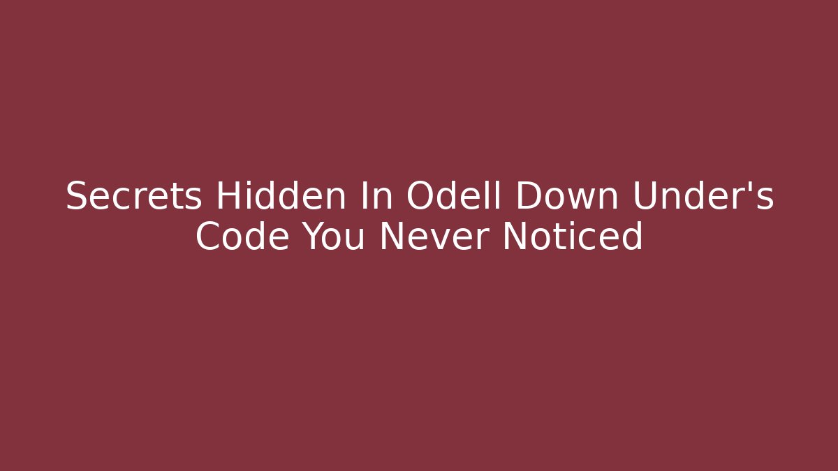 Secrets Hidden In Odell Down Under's Code You Never Noticed