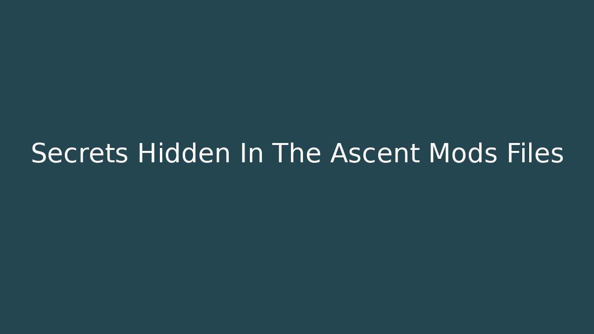 Secrets Hidden In The Ascent Mods Files