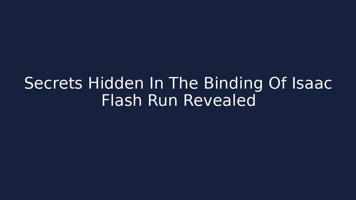 Secrets Hidden In The Binding Of Isaac Flash Run Revealed