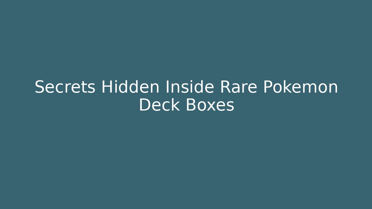 Secrets Hidden Inside Rare Pokémon Deck Boxes