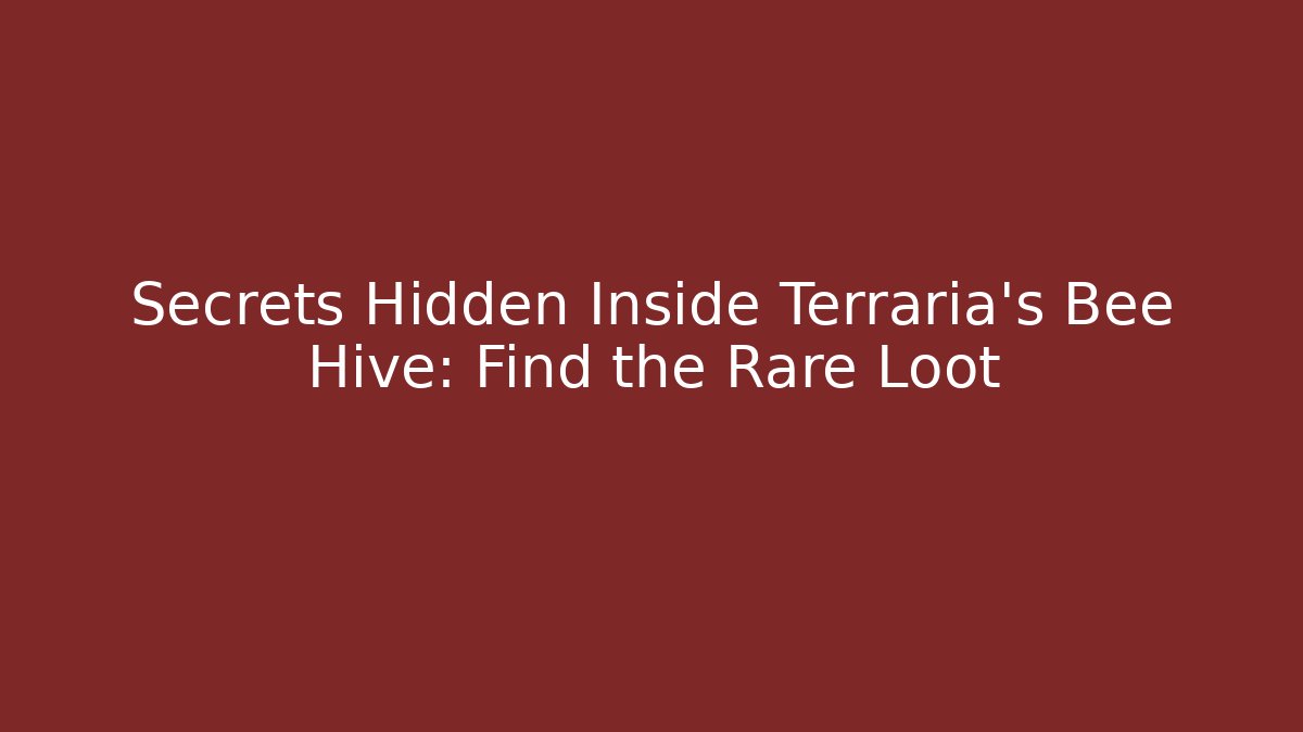 Secrets Hidden Inside Terraria's Bee Hive: Find the Rare Loot - Create More Assets
