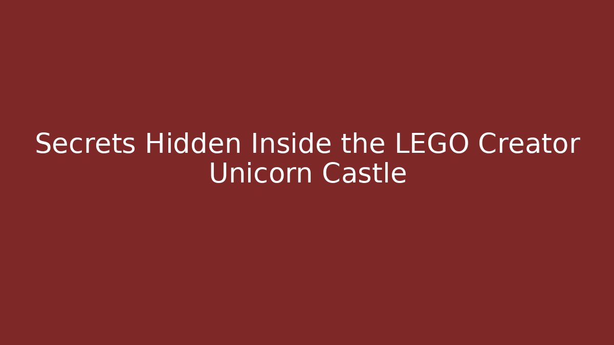 Secrets Hidden Inside the LEGO Creator Unicorn Castle
