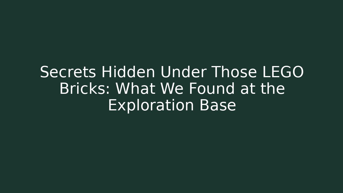 Secrets Hidden Under Those LEGO Bricks: What We Found at the Exploration Base - Create More Assets