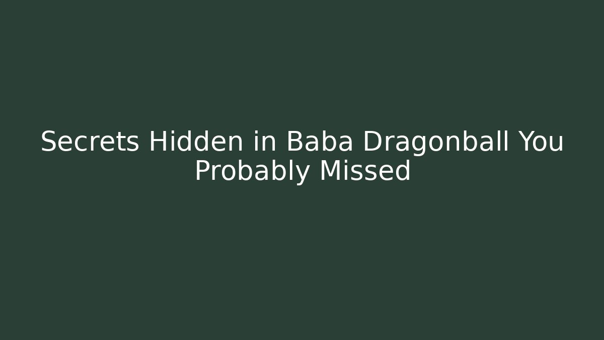 Secrets Hidden in Baba Dragonball You Probably Missed - Create More Assets