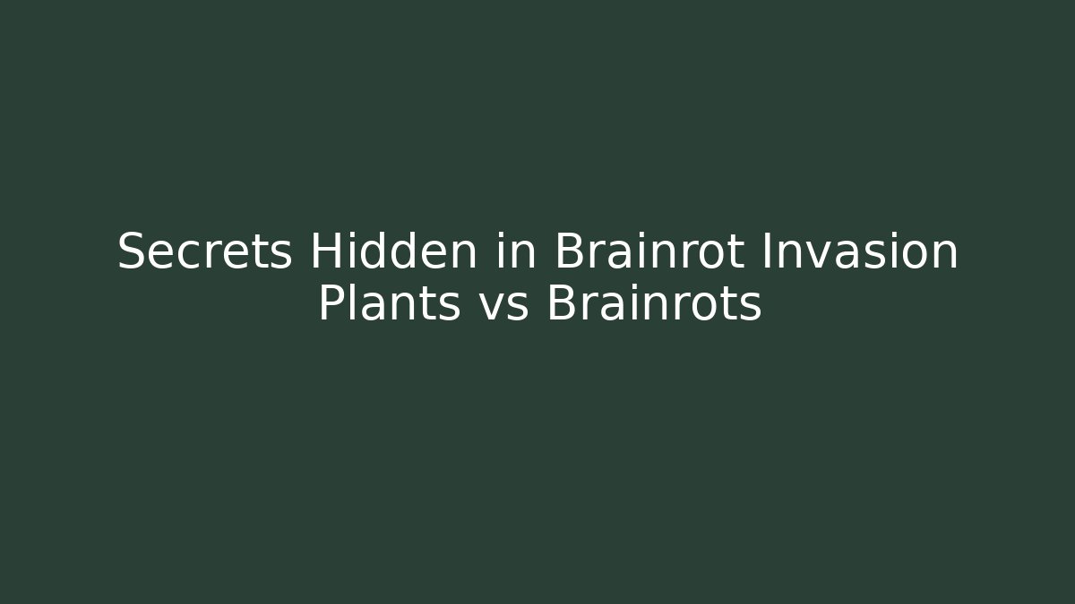 Secrets Hidden in Brainrot Invasion Plants vs Brainrots - Create More Assets