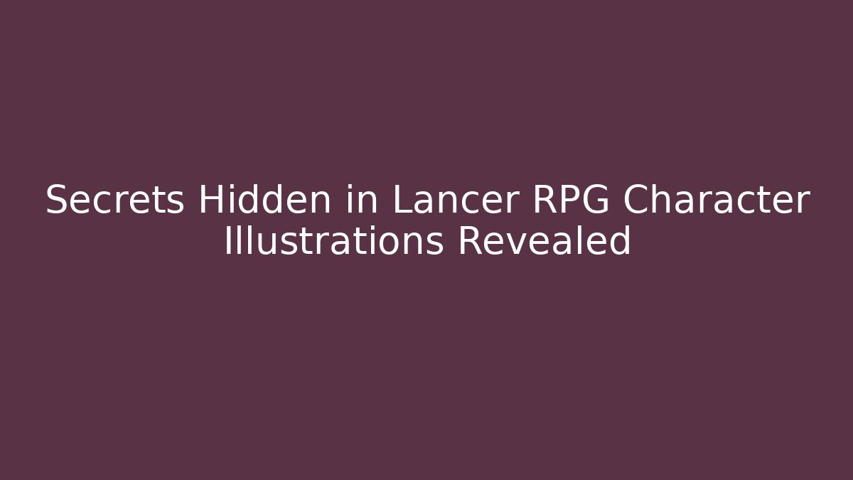 Secrets Hidden in Lancer RPG Character Illustrations Revealed - Create More Assets