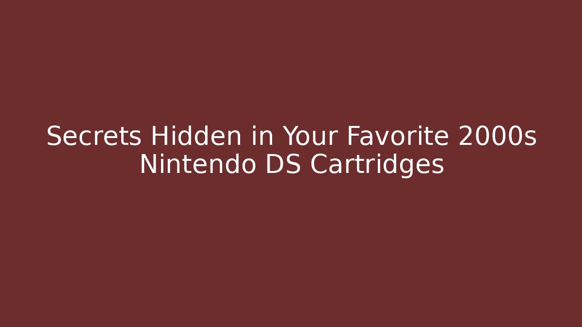 Secrets Hidden in Your Favorite 2000s Nintendo DS Cartridges