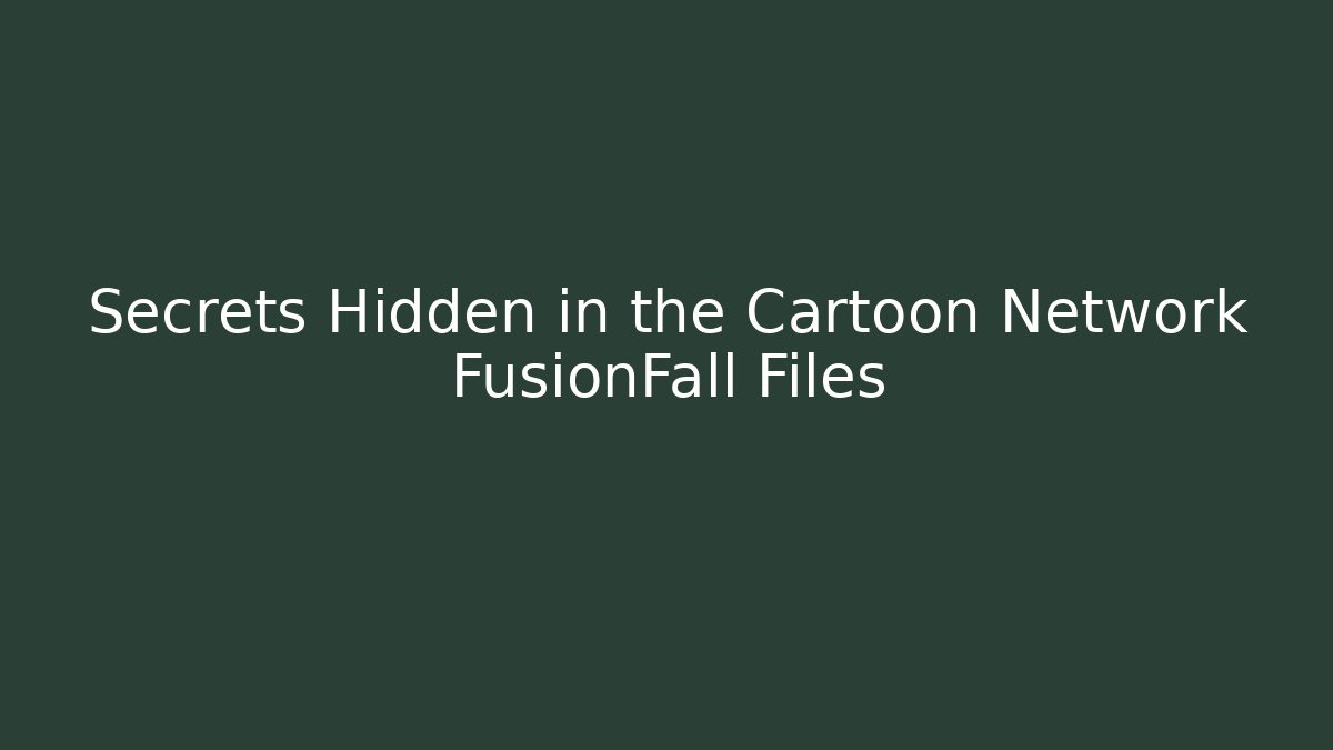Secrets Hidden in the Cartoon Network FusionFall Files
