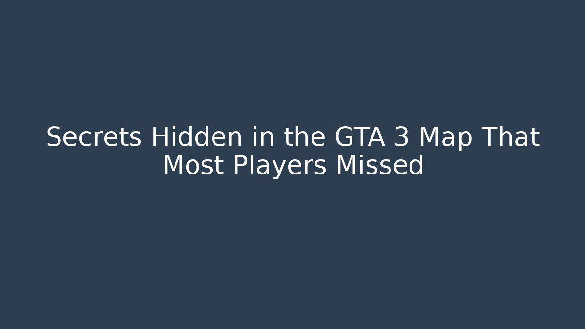 Secrets Hidden in the GTA 3 Map That Most Players Missed
