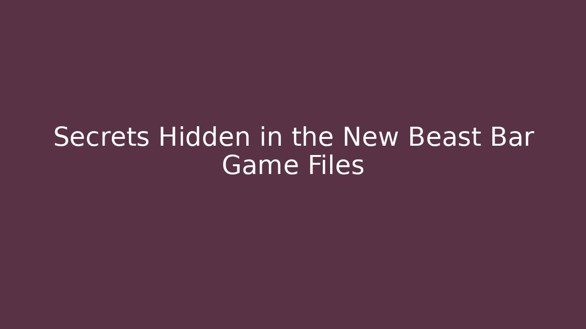 Secrets Hidden in the New Beast Bar Game Files