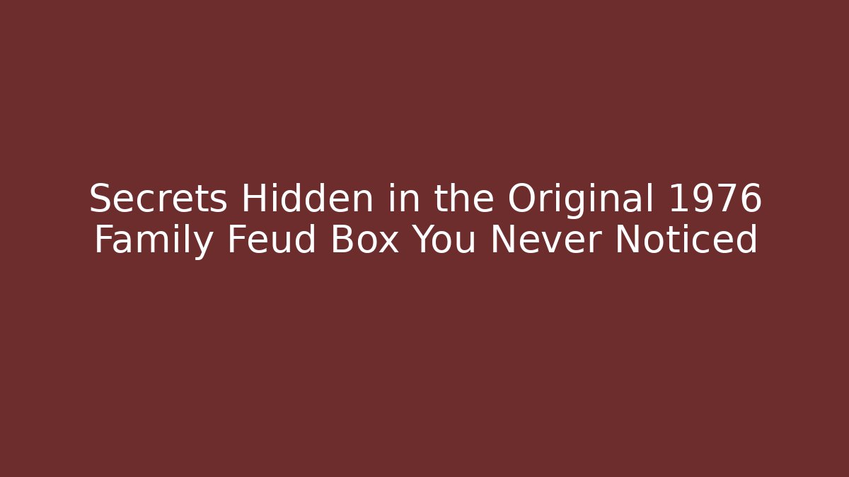 Secrets Hidden in the Original 1976 Family Feud Box You Never Noticed