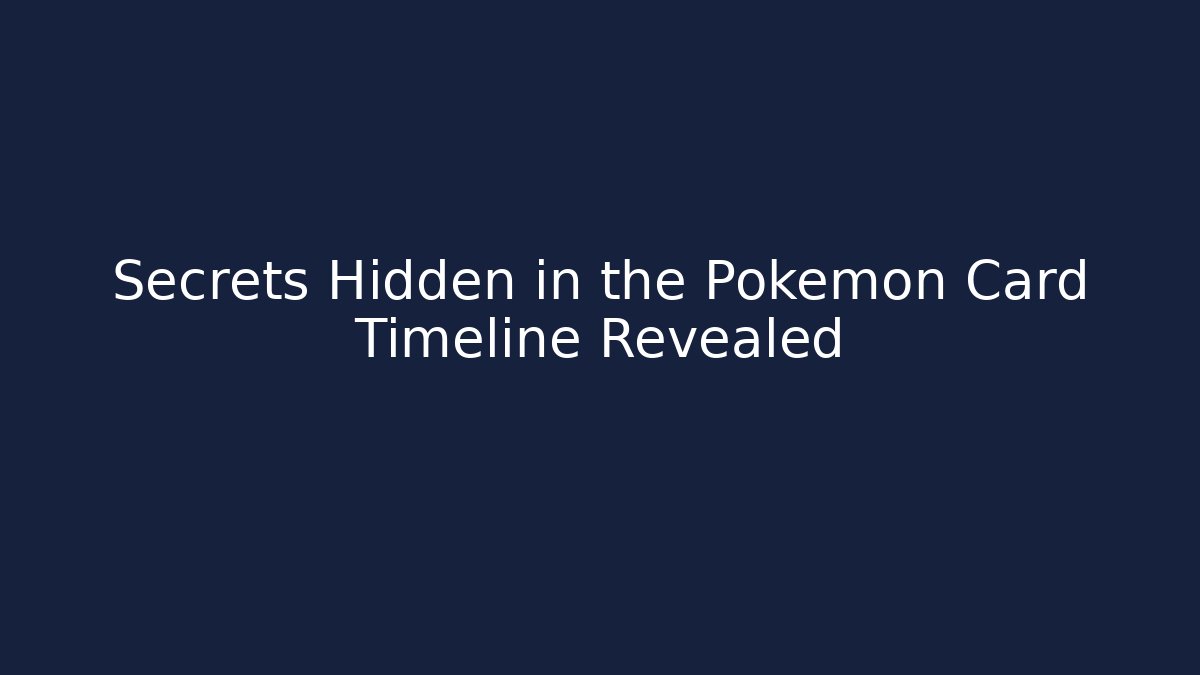 Secrets Hidden in the Pokémon Card Timeline Revealed - Create More Assets