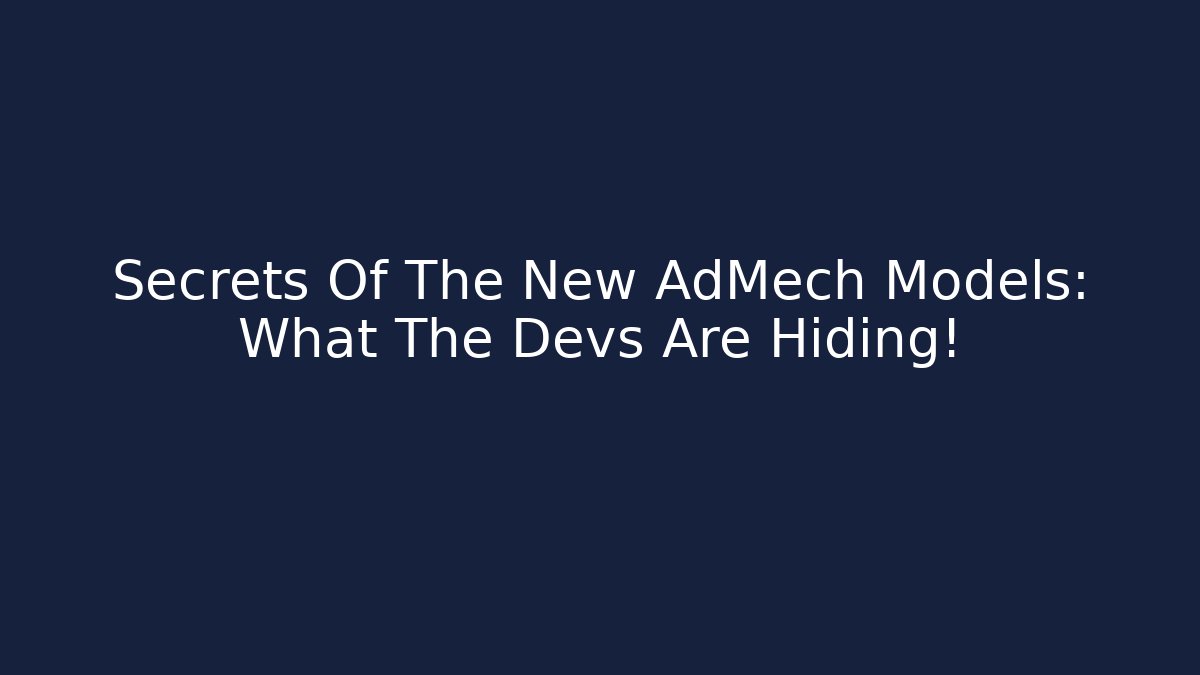 Secrets Of The New AdMech Models: What The Devs Are Hiding!