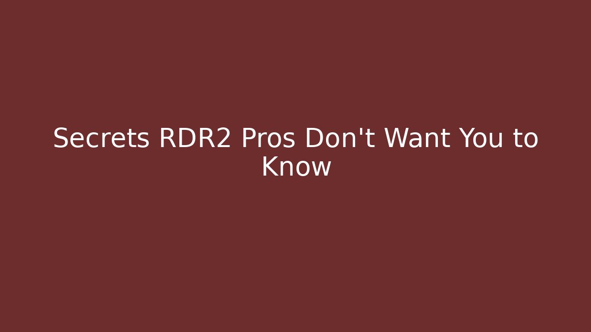 Secrets RDR2 Pros Don't Want You to Know