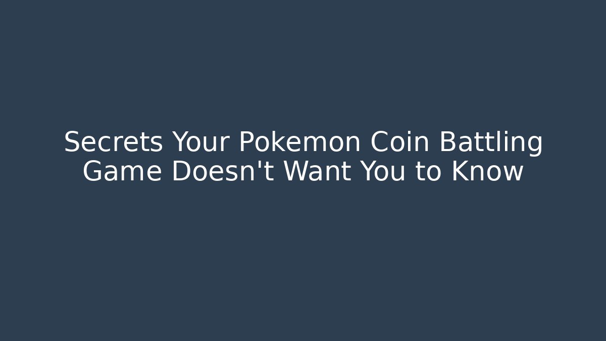 Secrets Your Pokemon Coin Battling Game Doesn't Want You to Know