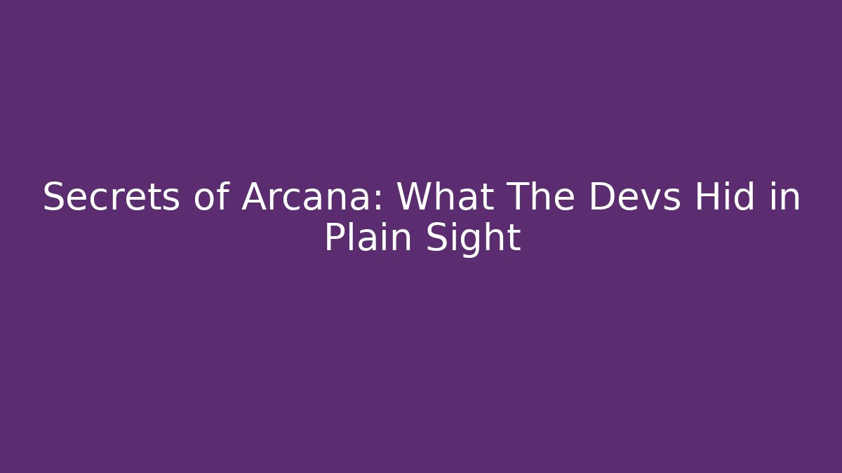 Secrets of Arcana: What The Devs Hid in Plain Sight - Create More Assets