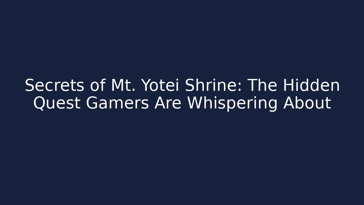 Secrets of Mt. Yotei Shrine: The Hidden Quest Gamers Are Whispering About