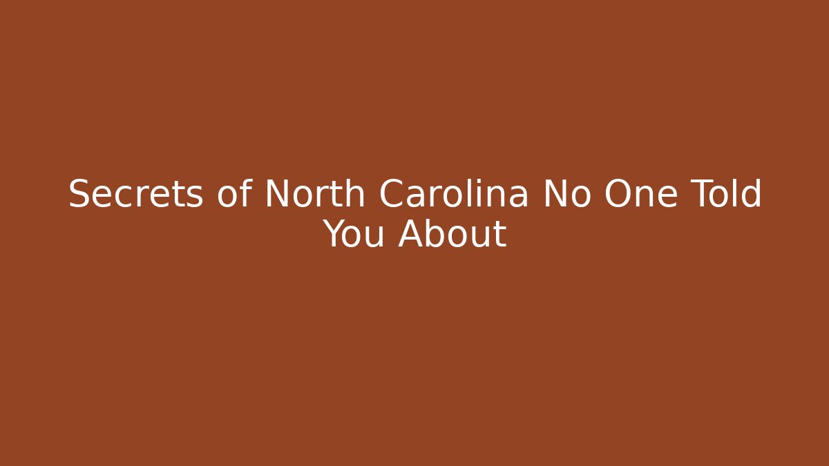 Secrets of North Carolina No One Told You About