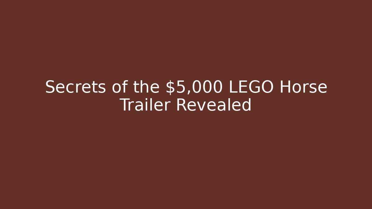 Secrets of the $5,000 LEGO Horse Trailer Revealed