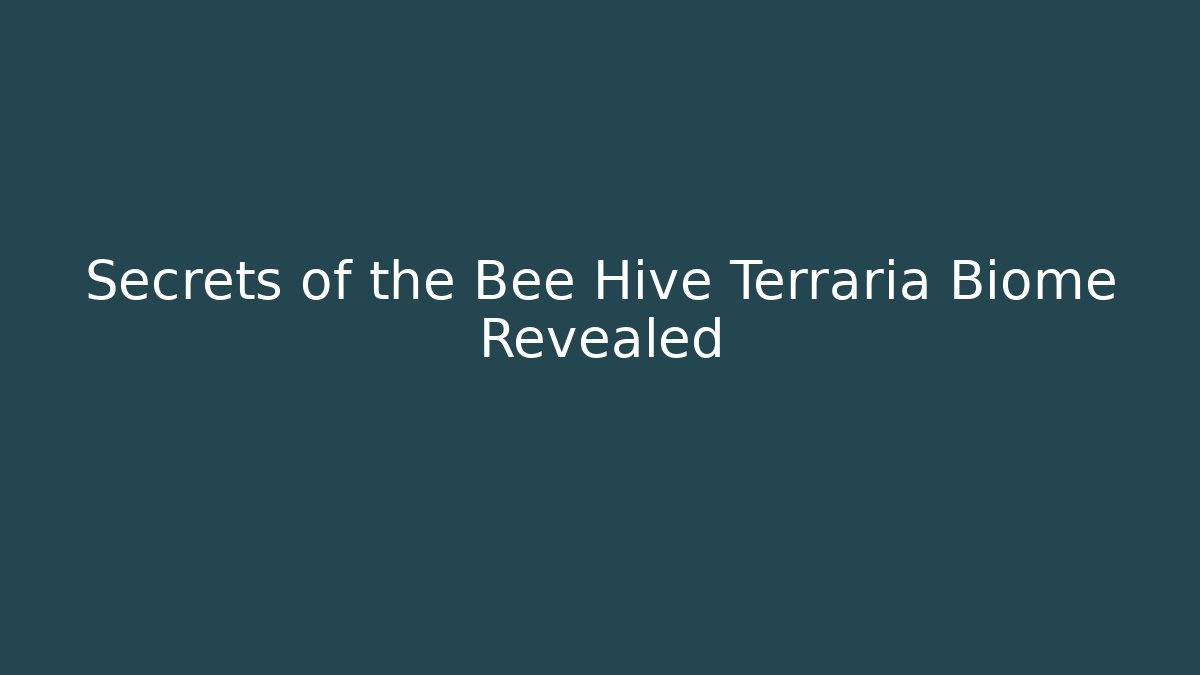 Secrets of the Bee Hive Terraria Biome Revealed