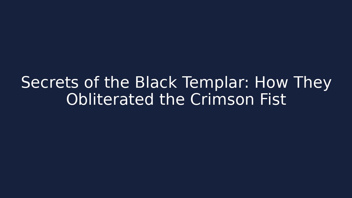 Secrets of the Black Templar: How They Obliterated the Crimson Fist