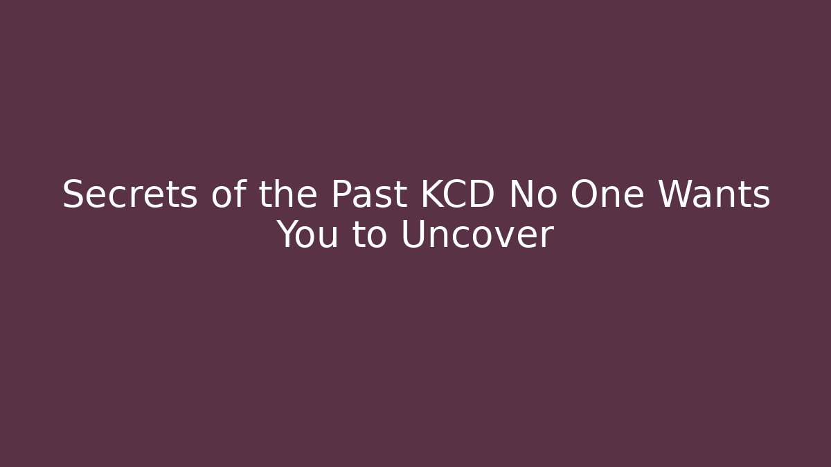Secrets of the Past KCD No One Wants You to Uncover