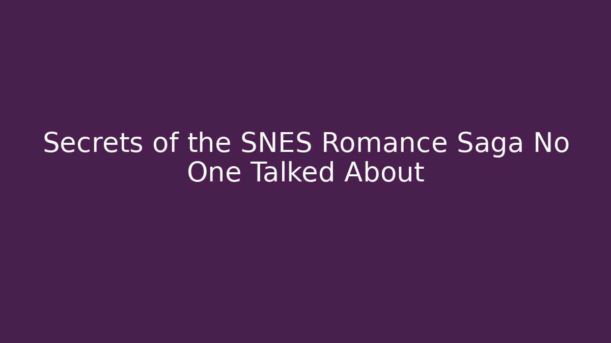 Secrets of the SNES Romance Saga No One Talked About