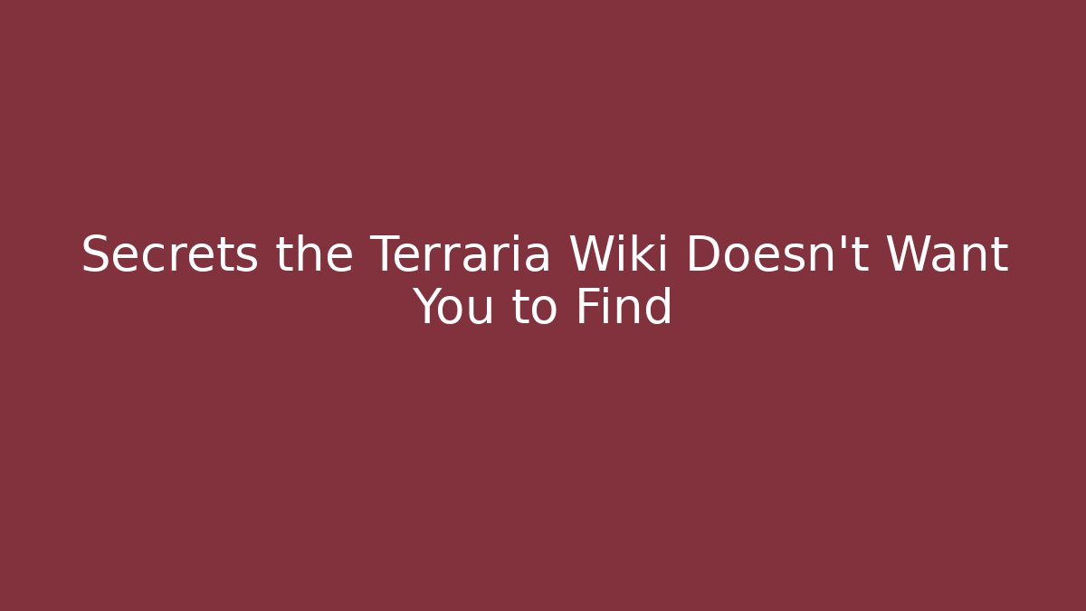 Secrets the Terraria Wiki Doesn't Want You to Find - Create More Assets