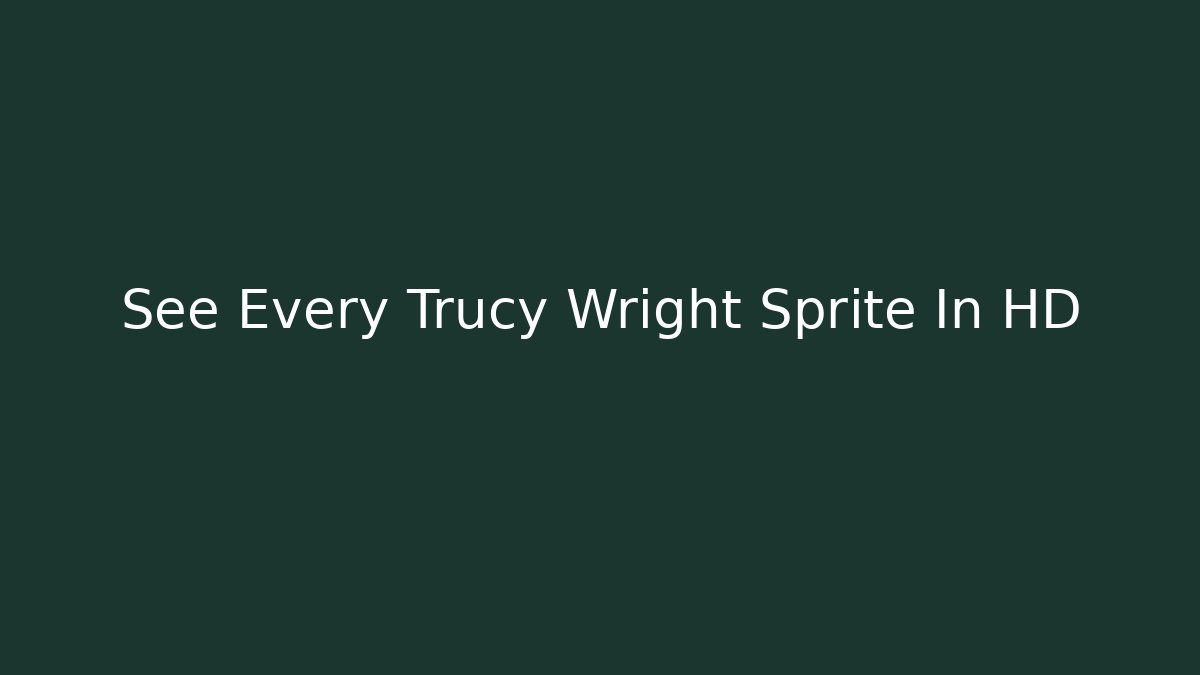 See Every Trucy Wright Sprite In HD