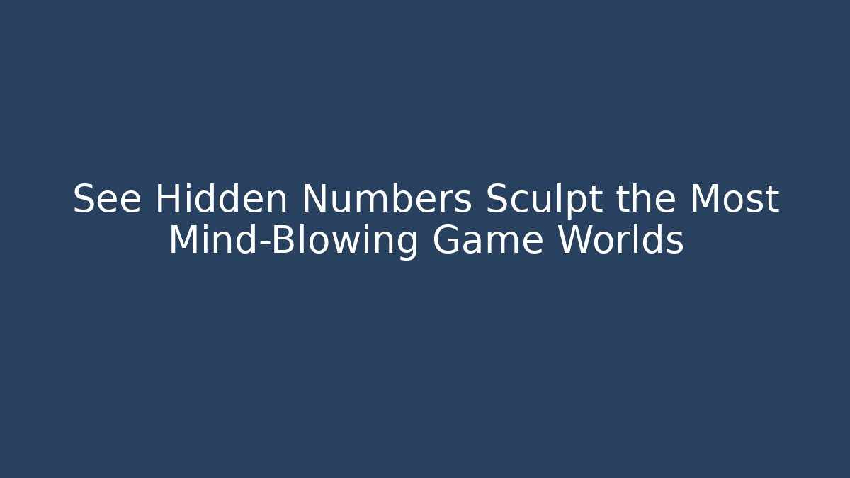 See Hidden Numbers Sculpt the Most Mind-Blowing Game Worlds