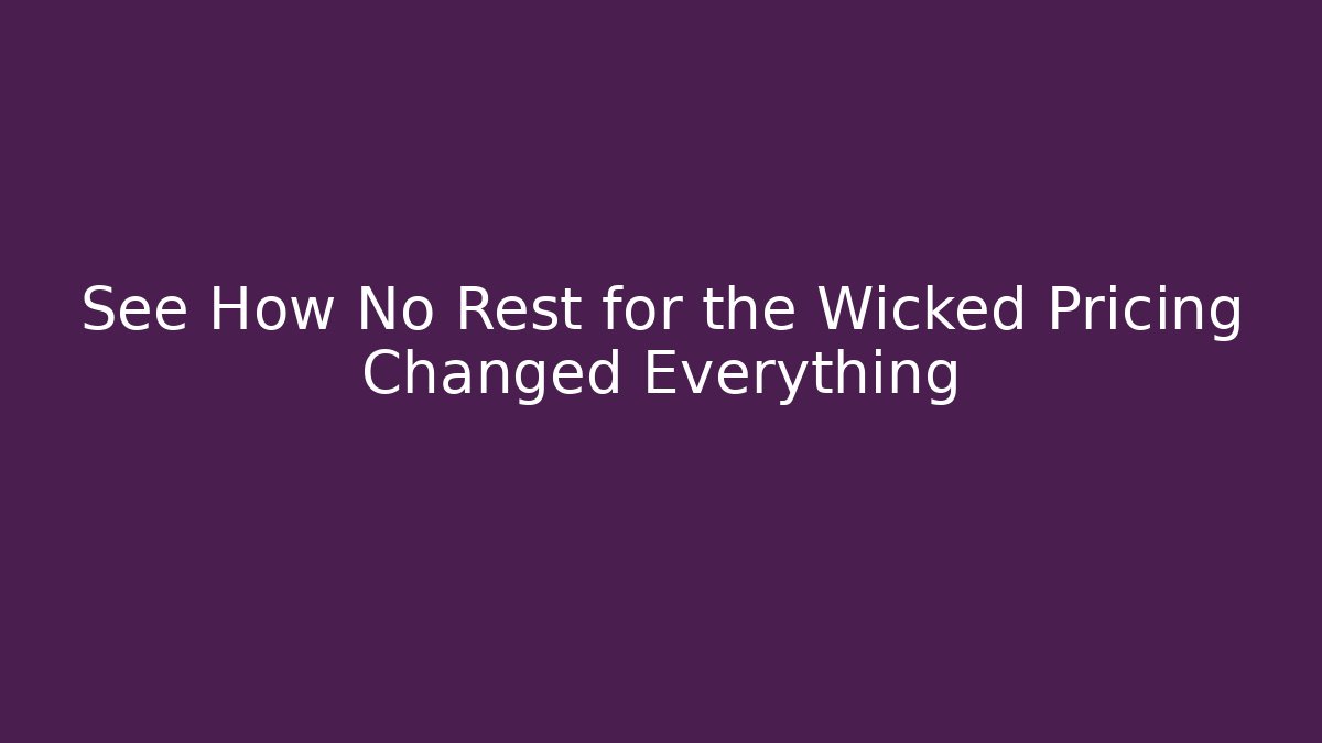 See How No Rest for the Wicked Pricing Changed Everything