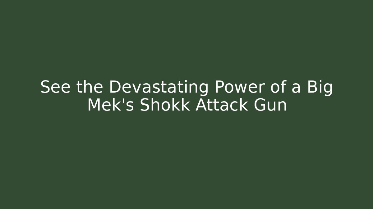 See the Devastating Power of a Big Mek's Shokk Attack Gun