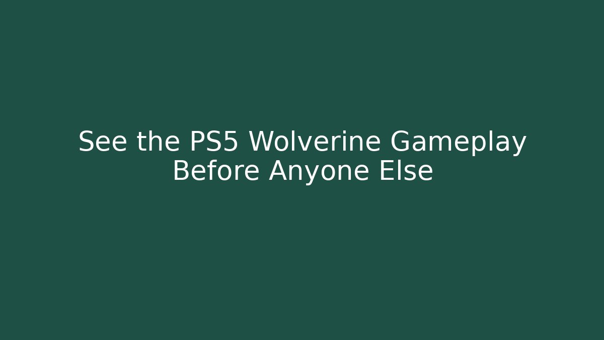 See the PS5 Wolverine Gameplay Before Anyone Else - Create More Assets