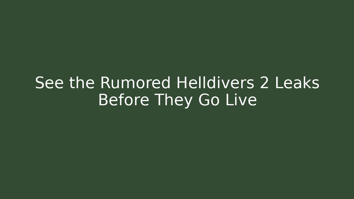 See the Rumored Helldivers 2 Leaks Before They Go Live