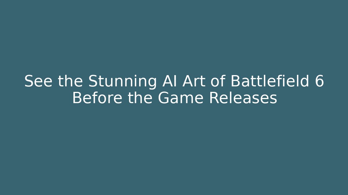 See the Stunning AI Art of Battlefield 6 Before the Game Releases